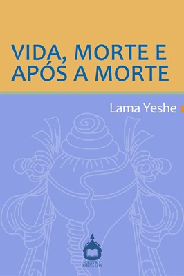 Book cover of Vida, Morte e Apos a Morte, the Portuguese edition of Life, Death and After Death, by Lama Yeshe.