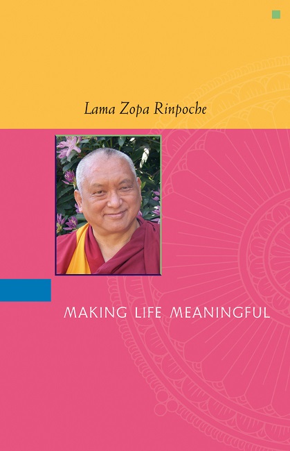 Book cover of Making Life Meaningful, by Lama Zopa Rinpoche, featuring a picture of Rinpoche.