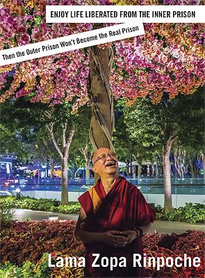 Book cover of Enjoy Life Liberated from the Inner Prison, by Lama Zopa Rinpoche, featuring a picture of Rinpoche.