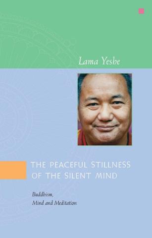 Book cover of The Peaceful Stillness of the Silent Mind: Buddhism, Mind and Meditation, by Lama Yeshe.