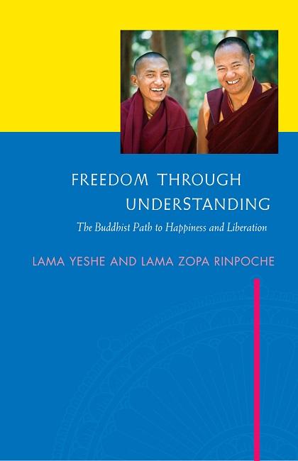 Book cover of Freedom Through Understanding: The Buddhist Path to Happiness and Liberation, by Lama Yeshe and Lama Zopa Rinpoche.