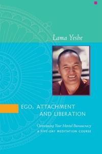 Book cover of Ego, Attachment and Liberation: Overcoming Your Mental Bureaucracy, by Lama Yeshe.