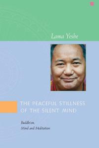 Book cover of The Peaceful Stillness of the Silent Mind: Buddhism, Mind and Meditation, by Lama Yeshe.